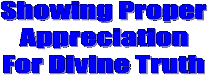 Showing Proper
Appreciation
For Divine Truth