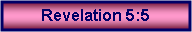 Text Box: Revelation 5:5