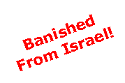 Text Box: Banished From Israel!
