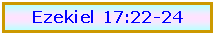 Text Box: Ezekiel 17:22-24