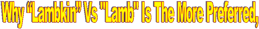Why �Lambkin� Vs "Lamb" Is The More Preferred,